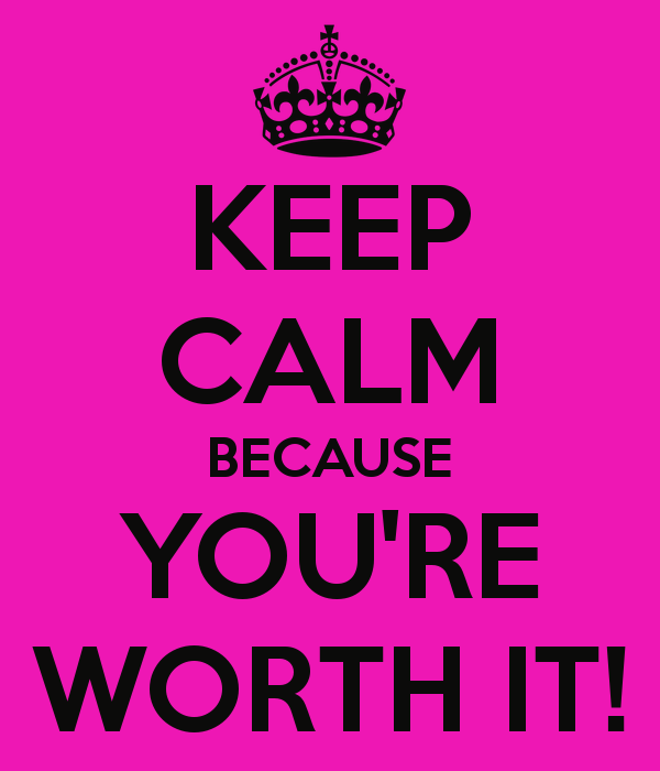 keep kalm you're worth it